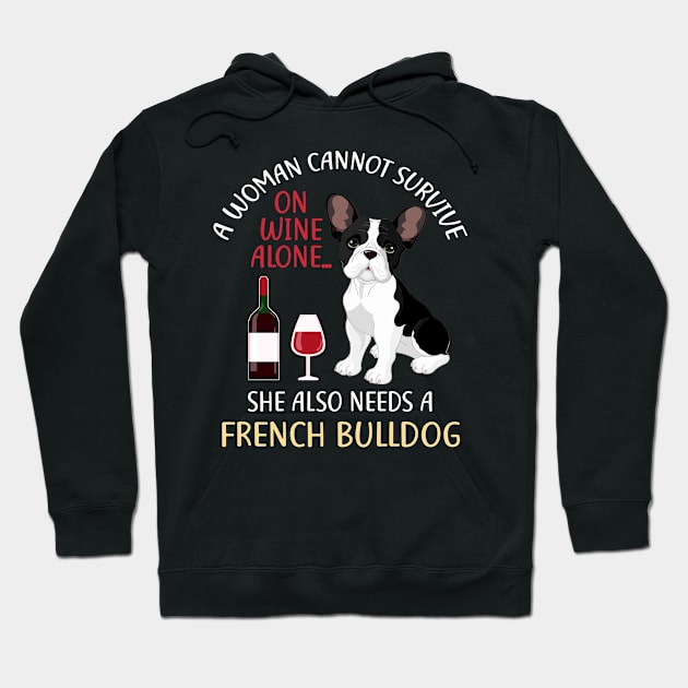 A Woman Cannot Survive On Wine Alone French Bulldog Dog Gift Hoodie by KittleAmandass